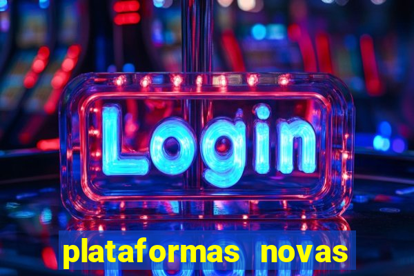 plataformas novas do tigrinho